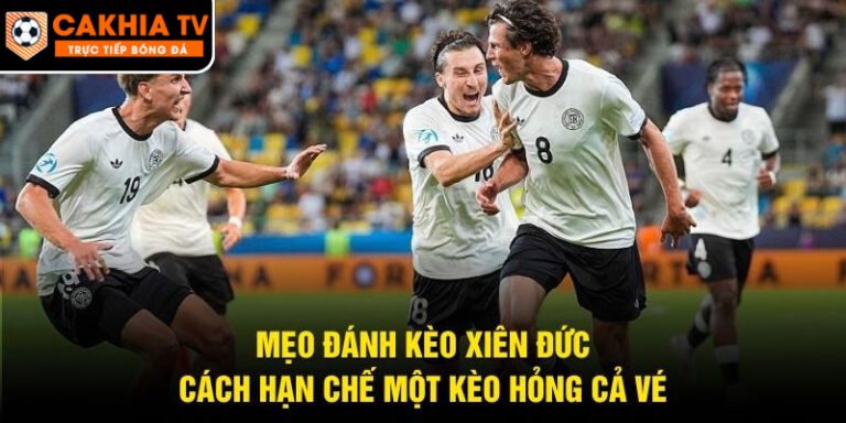 Mẹo Đánh Kèo Xiên Đức